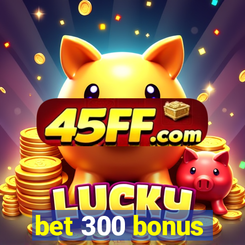 bet 300 bonus
